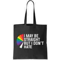 I Maybe Straight But I Dont Hate Lgbt Tote Bag