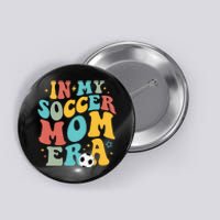 In My Soccer Mom Era Trendy Soccer Mom Funny Vintage Groovy Button