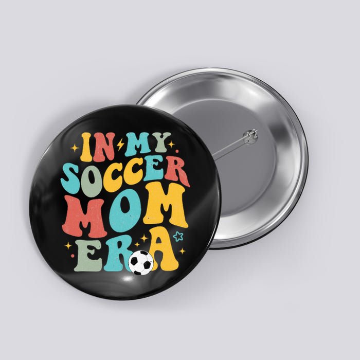 In My Soccer Mom Era Trendy Soccer Mom Funny Vintage Groovy Button