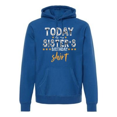 Its My Sisters Birthday Vintage Birthday Squad Family Gift Premium Hoodie