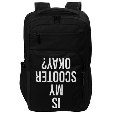 Is My Scooter Okay Gift Impact Tech Backpack