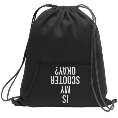 Is My Scooter Okay Gift Sweatshirt Cinch Pack Bag