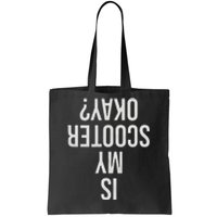 Is My Scooter Okay Gift Tote Bag