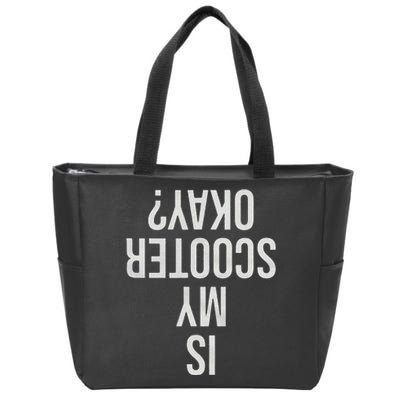 Is My Scooter Okay Gift Zip Tote Bag