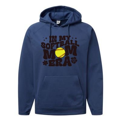 In My Softball Mom Era Softball Mama Retro Gift Performance Fleece Hoodie