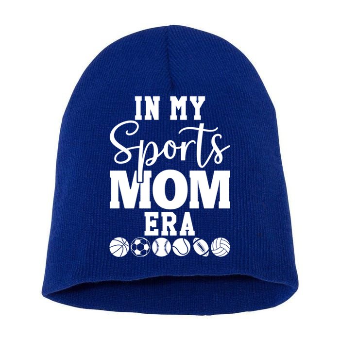 In My Sports Mom Era Cool Gift Sports Mama In My Sports Mom Era Gift Short Acrylic Beanie