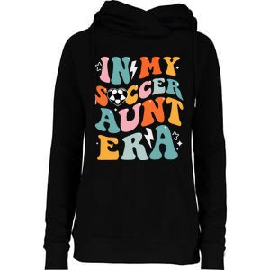 In My Soccer Aunt Era Funny Soccer Womens Funnel Neck Pullover Hood