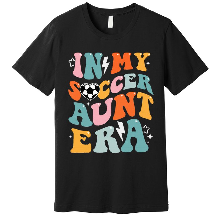 In My Soccer Aunt Era Funny Soccer Premium T-Shirt