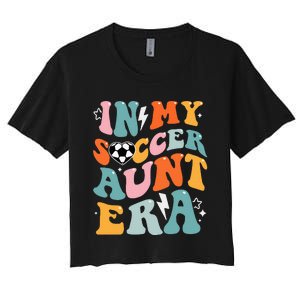 In My Soccer Aunt Era Funny Soccer Women's Crop Top Tee