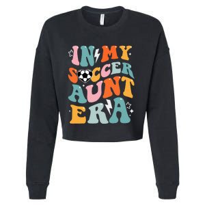 In My Soccer Aunt Era Funny Soccer Cropped Pullover Crew