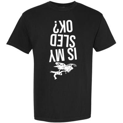 Is My Sled Ok Snowmobile Garment-Dyed Heavyweight T-Shirt
