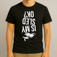 Is My Sled Ok Snowmobile T-Shirt