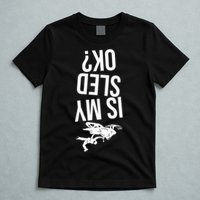 Is My Sled Ok Snowmobile T-Shirt