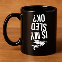 Is My Sled Ok Snowmobile 11oz C Handle Ceramic Mug