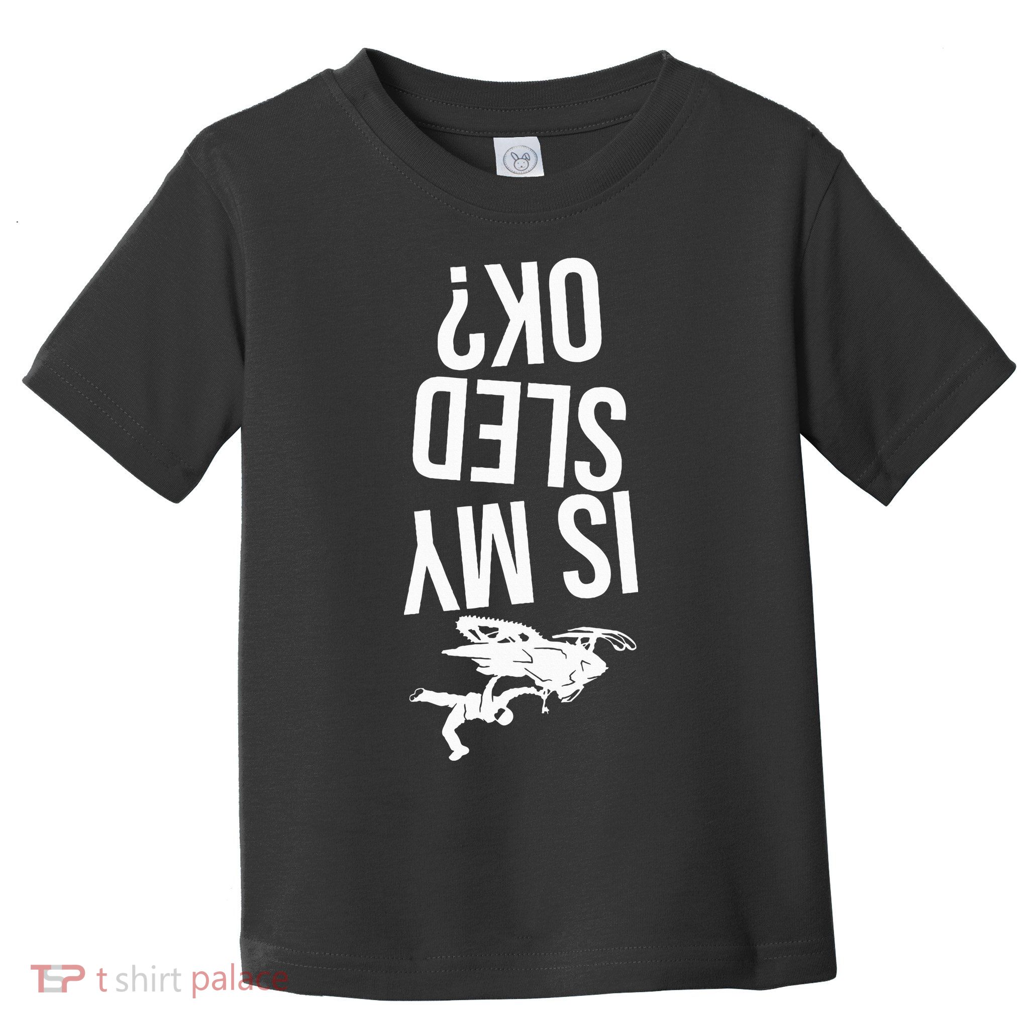 Is My Sled Ok Snowmobile Toddler T-Shirt