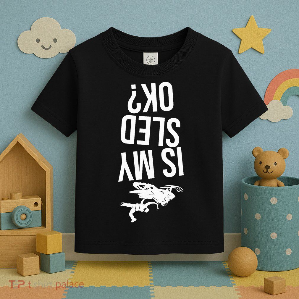 Is My Sled Ok Snowmobile Toddler T-Shirt