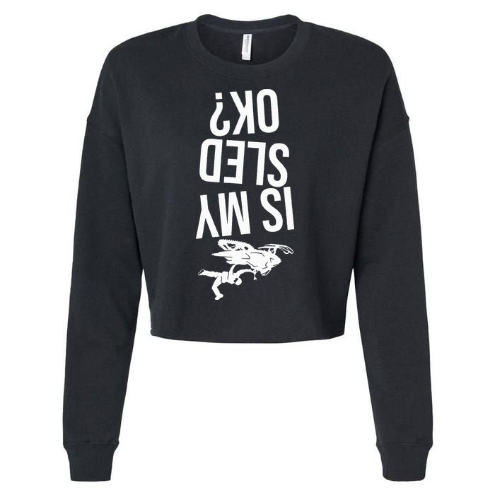 Is My Sled Ok Snowmobile Cropped Pullover Crew