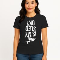 Is My Sled Ok Snowmobile Womens T-Shirt