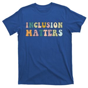 Inclusion Matters Special Education Autism Awareness Teacher Great Gift T-Shirt