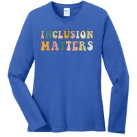 Inclusion Matters Special Education Autism Awareness Teacher Great Gift Ladies Long Sleeve Shirt