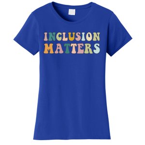 Inclusion Matters Special Education Autism Awareness Teacher Great Gift Women's T-Shirt