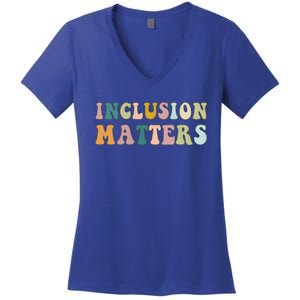 Inclusion Matters Special Education Autism Awareness Teacher Great Gift Women's V-Neck T-Shirt