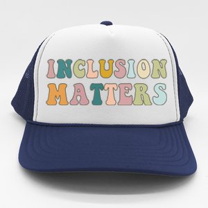 Inclusion Matters Special Education Autism Awareness Teacher Great Gift Trucker Hat