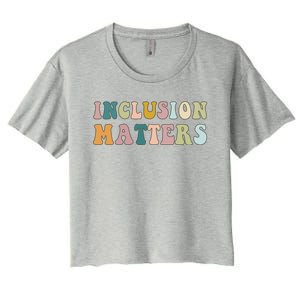 Inclusion Matters Special Education Autism Awareness Teacher Great Gift Women's Crop Top Tee