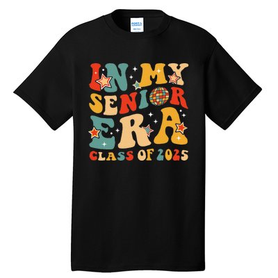 In My Senior Era Class Of 2025 Graduate Senior 2025 Tall T-Shirt