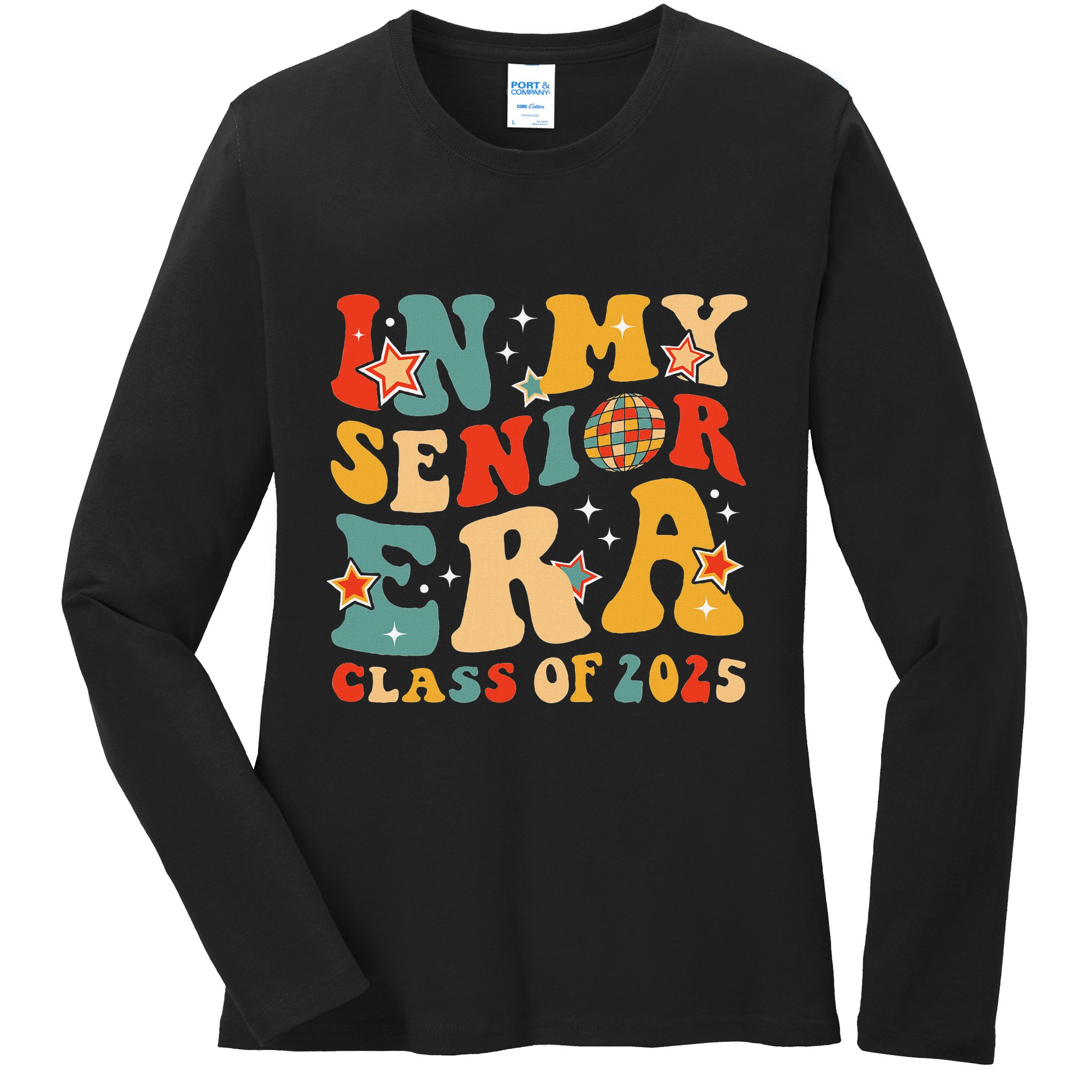 In My Senior Era Class Of 2025 Graduate Senior 2025 Ladies Long Sleeve Shirt