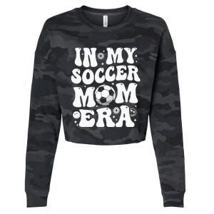 In My Soccer Mom Era Funny Soccer Mom Gifts For Wo Cropped Pullover Crew