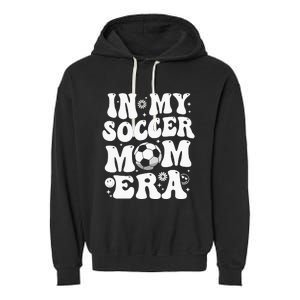 In My Soccer Mom Era Funny Soccer Mom Gifts For Wo Garment-Dyed Fleece Hoodie