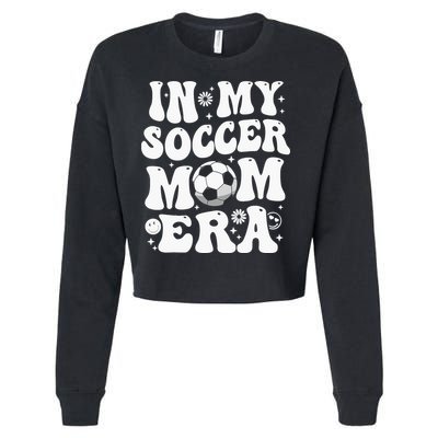 In My Soccer Mom Era Funny Soccer Mom Gifts For Wo Cropped Pullover Crew