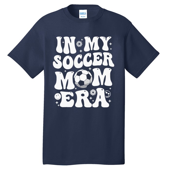 In My Soccer Mom Era Funny Soccer Mom Gifts For Wo Tall T-Shirt