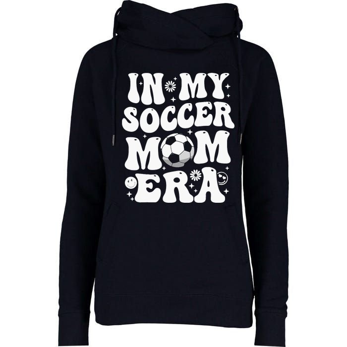 In My Soccer Mom Era Funny Soccer Mom Gifts For Wo Womens Funnel Neck Pullover Hood