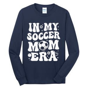 In My Soccer Mom Era Funny Soccer Mom Gifts For Wo Tall Long Sleeve T-Shirt