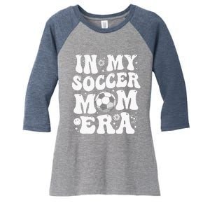 In My Soccer Mom Era Funny Soccer Mom Gifts For Wo Women's Tri-Blend 3/4-Sleeve Raglan Shirt