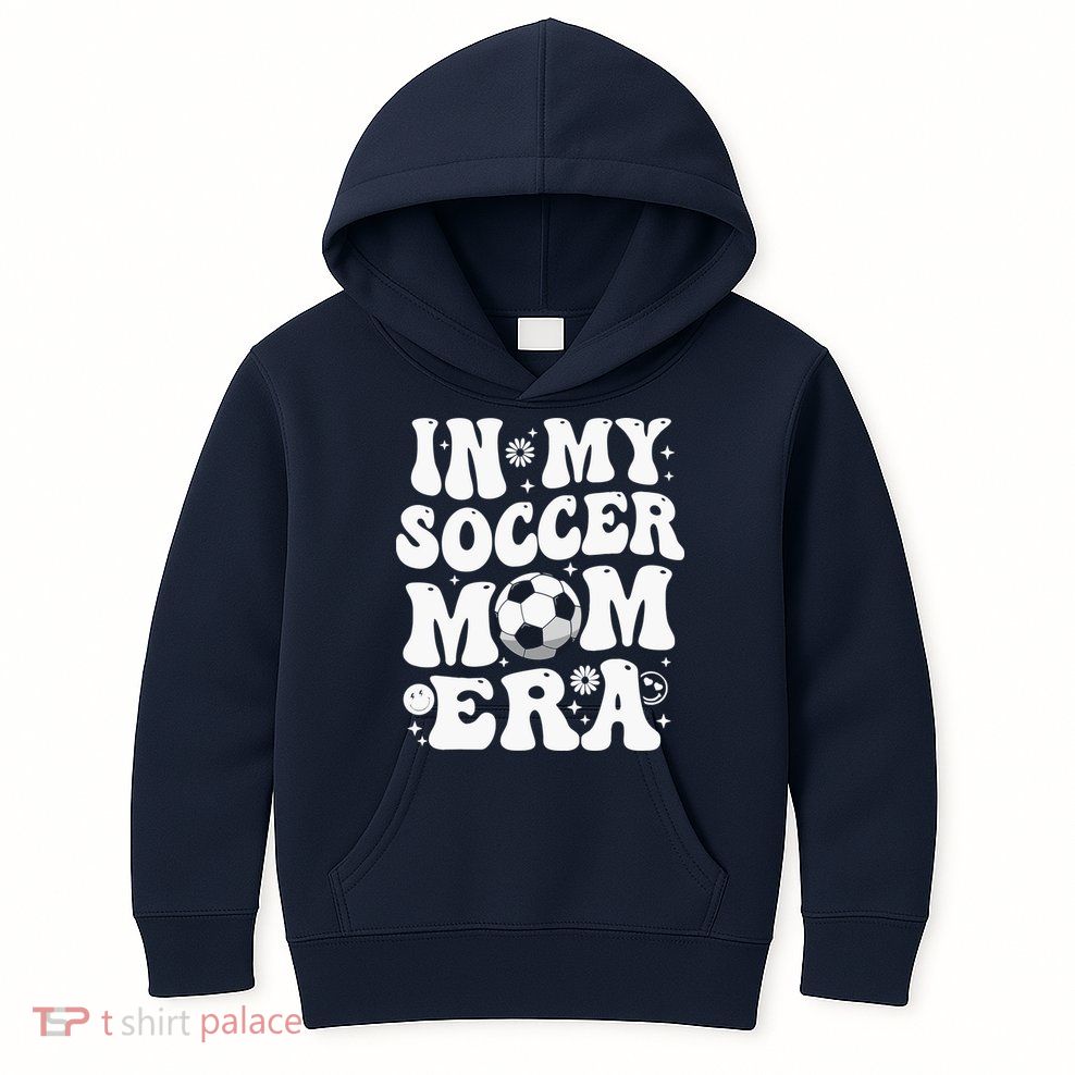 In My Soccer Mom Era Funny Soccer Mom Gifts For Wo Kids Hoodie