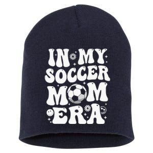 In My Soccer Mom Era Funny Soccer Mom Gifts For Wo Short Acrylic Beanie