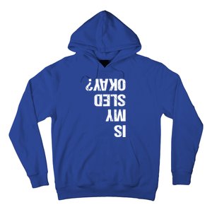 Is My Sled Okay? Funny Snowmobile Sleigh Riding Joke Gift Hoodie