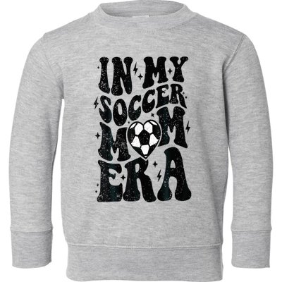 In My Soccer Mom Era Retro Soccer Mama Mothers Day Toddler Sweatshirt