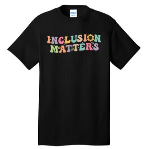 Inclusion Matters Special Education Autism Awareness Teacher Tall T-Shirt