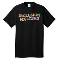 Inclusion Matters Special Education Autism Awareness Teacher Tall T-Shirt