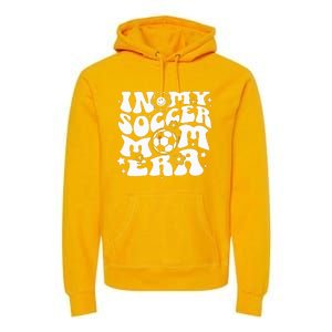 In My Soccer Mom Era Groovy Soccer Mama Premium Hoodie