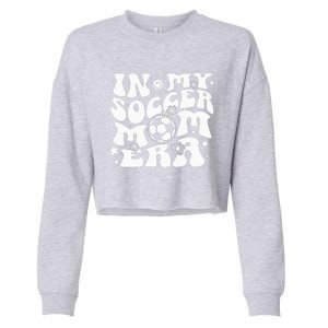 In My Soccer Mom Era Groovy Soccer Mama Cropped Pullover Crew