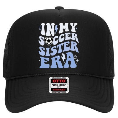 In My Soccer Sister Era High Crown Mesh Back Trucker Hat