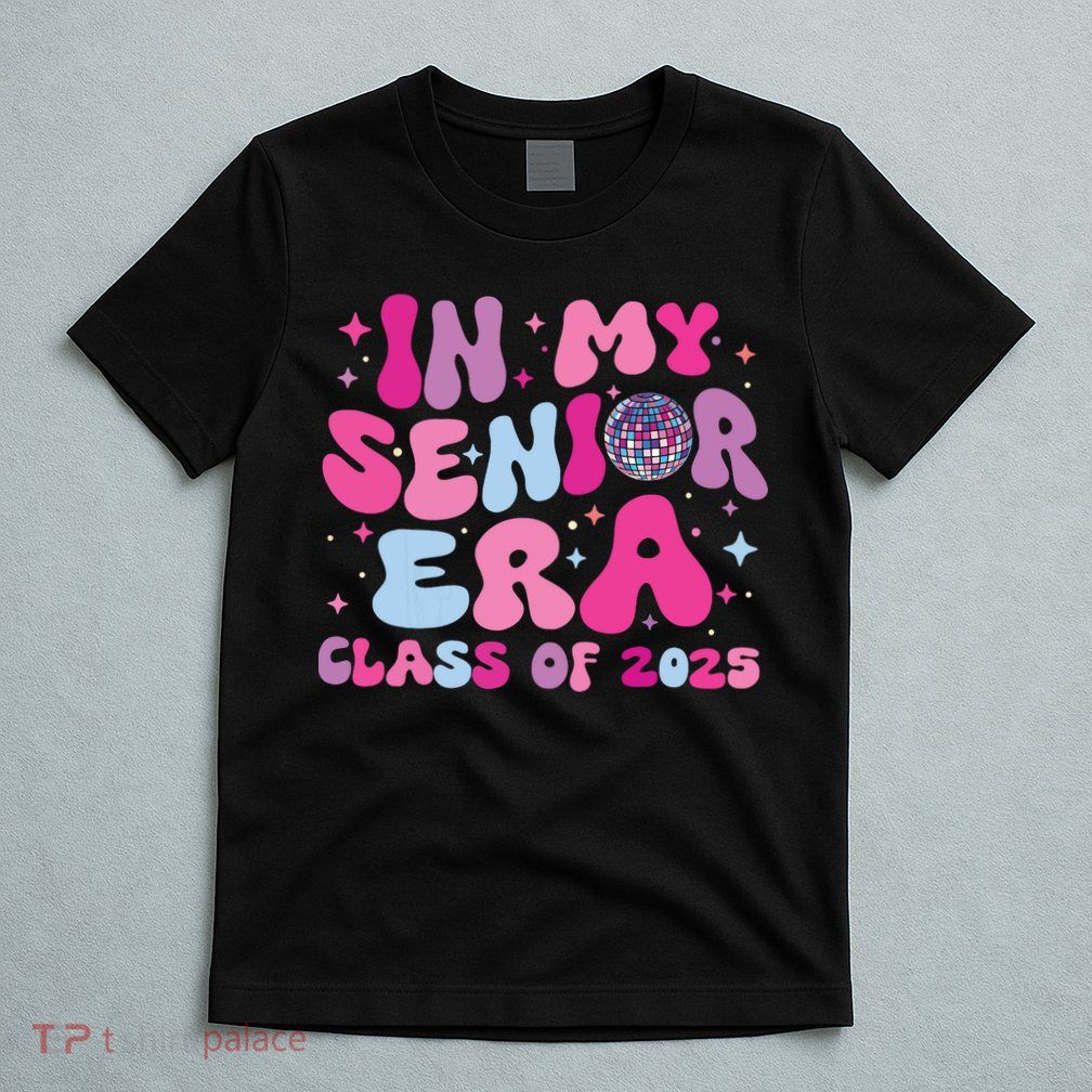 In My Senior Era Class Of 2025 Senior 2025 T-Shirt