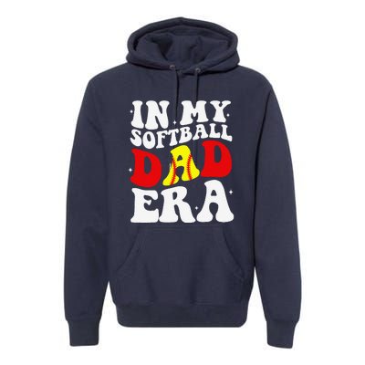 In My Softball Dad Era Softball Dad Premium Hoodie