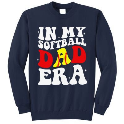 In My Softball Dad Era Softball Dad Tall Sweatshirt