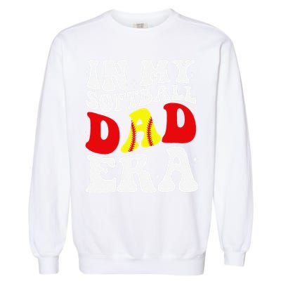 In My Softball Dad Era Softball Dad Garment-Dyed Sweatshirt